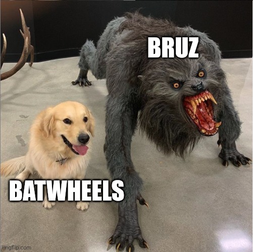 Shadow of war vs Batwheels | BRUZ; BATWHEELS | image tagged in dog vs werewolf,batwheels,shadow of war | made w/ Imgflip meme maker