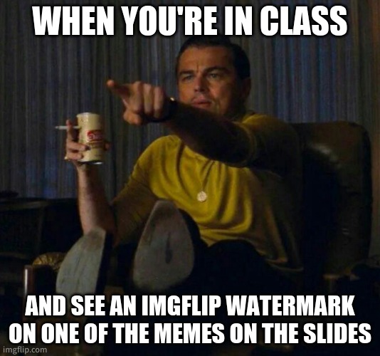 i love it when this happens | WHEN YOU'RE IN CLASS; AND SEE AN IMGFLIP WATERMARK ON ONE OF THE MEMES ON THE SLIDES | image tagged in point at screen | made w/ Imgflip meme maker