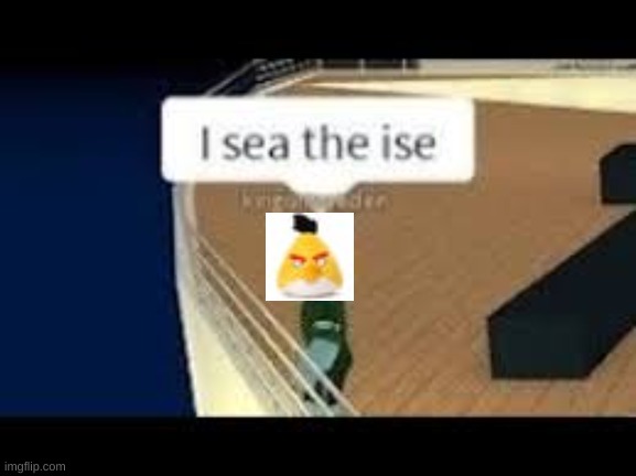 ah, yes, ise | image tagged in sea ise template | made w/ Imgflip meme maker
