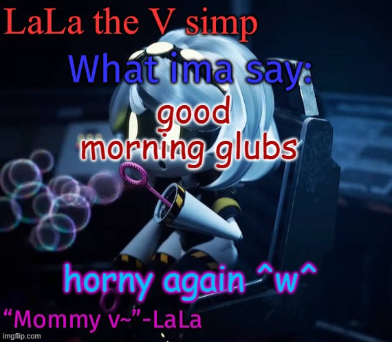 Skdidjdisnxdisnxoxnxnsnsnsnx | good morning glubs; horny again ^w^ | image tagged in skdidjdisnxdisnxoxnxnsnsnsnx | made w/ Imgflip meme maker