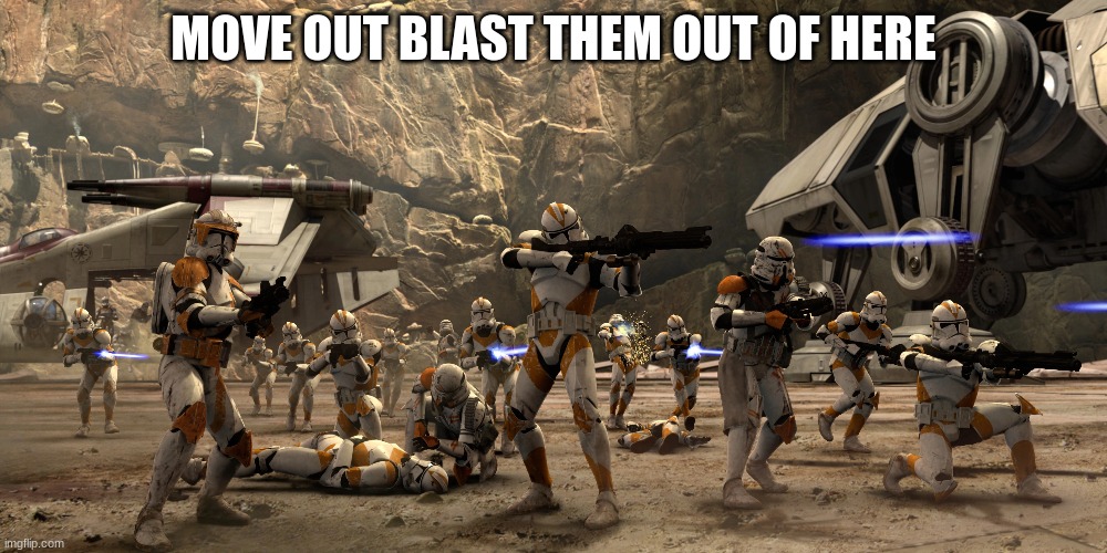 MOVE OUT BLAST THEM OUT OF HERE | made w/ Imgflip meme maker