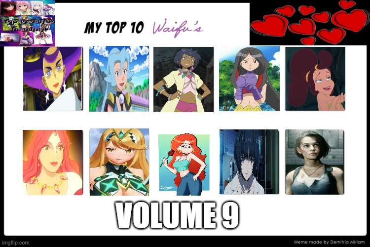 top 10 waifus volume 9 | VOLUME 9 | image tagged in top 10 waifus,waifu,video games,pokemon,resident evil,nintendo | made w/ Imgflip meme maker