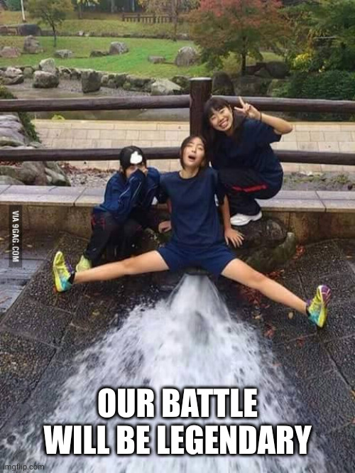 Squirt | OUR BATTLE WILL BE LEGENDARY | image tagged in squirt | made w/ Imgflip meme maker