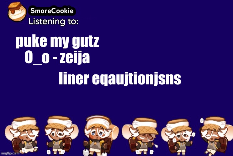 SmoreCookie announcement template v2 (thanks Banditos) | puke my gutz O_o - zeija; liner eqaujtionjsns | image tagged in smorecookie announcement template v2 thanks banditos | made w/ Imgflip meme maker