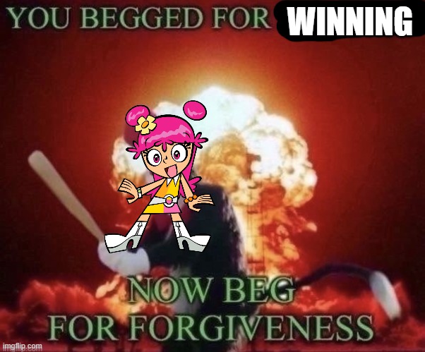 Beg for forgiveness | WINNING | image tagged in beg for forgiveness | made w/ Imgflip meme maker