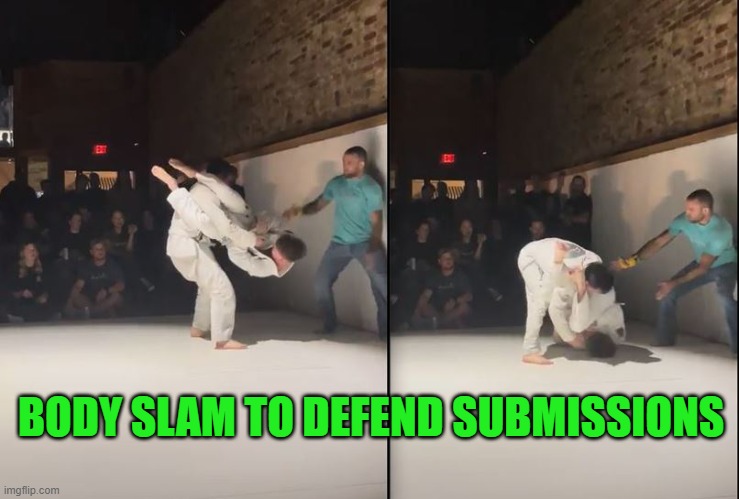 BODY SLAM TO DEFEND SUBMISSIONS | made w/ Imgflip meme maker