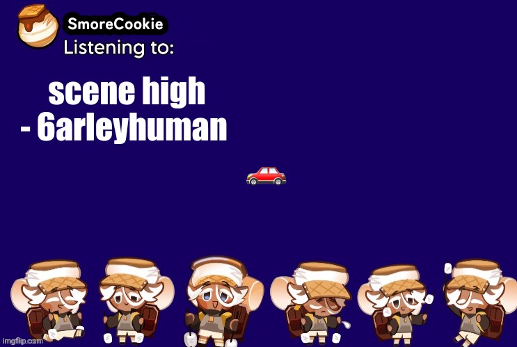 SmoreCookie announcement template v2 (thanks Banditos) | scene high - 6arleyhuman; 🚗 | image tagged in smorecookie announcement template v2 thanks banditos | made w/ Imgflip meme maker