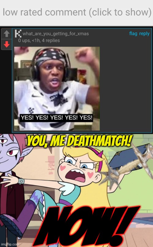 I was JUST ONE STEP of violating TOS by sending W.A.U. Star Butterfly hentai | YOU, ME DEATHMATCH! NOW! | image tagged in low-rated comment imgflip,star butterfly yeeting a book | made w/ Imgflip meme maker