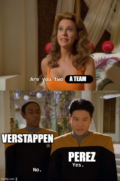 Red Bull Team | A TEAM; VERSTAPPEN; PEREZ | image tagged in are you two friends,f1 | made w/ Imgflip meme maker