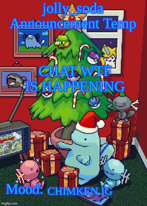 jolly_soda announcement temp | CHAT WTF IS HAPPENING; CHIMKEN IG | image tagged in jolly_soda announcement temp | made w/ Imgflip meme maker