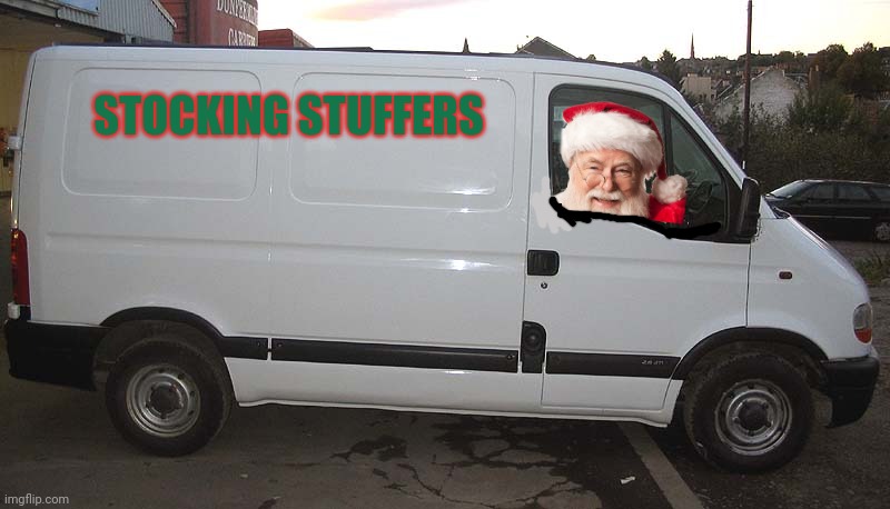 Blank White Van | STOCKING STUFFERS | image tagged in blank white van | made w/ Imgflip meme maker