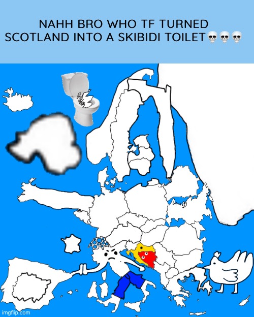 Skibidi toilet☠️ | NAHH BRO WHO TF TURNED SCOTLAND INTO A SKIBIDI TOILET💀💀💀 | image tagged in skibidi toilet,scotland | made w/ Imgflip meme maker