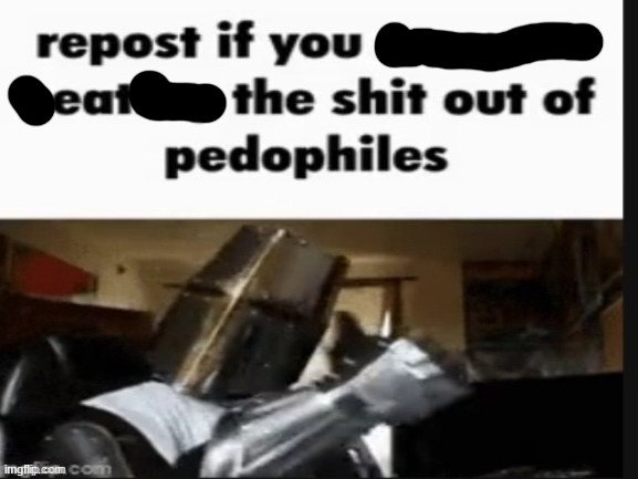 Mmm | image tagged in repost if you support beating the shit out of pedophiles | made w/ Imgflip meme maker