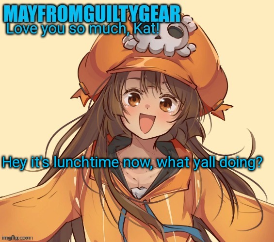 New Mayfromguiltygeat temp | Hey it's lunchtime now, what yall doing? | image tagged in new mayfromguiltygeat temp | made w/ Imgflip meme maker