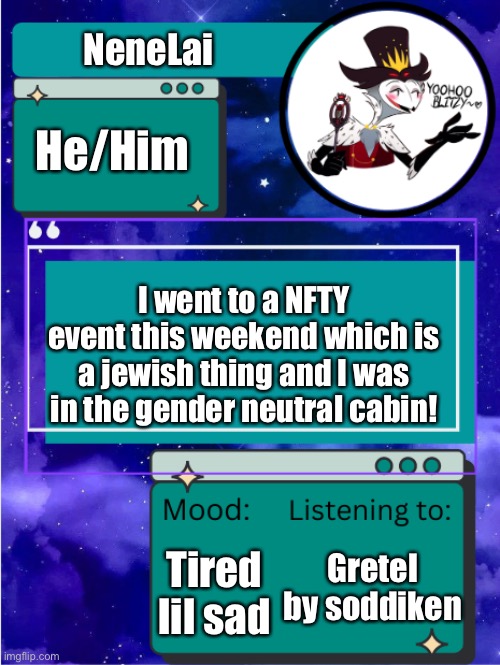 MY ANNOUNCEMENT TEMPLATE | NeneLai; He/Him; I went to a NFTY event this weekend which is a jewish thing and I was in the gender neutral cabin! Tired lil sad; Gretel by soddiken | image tagged in my announcement template | made w/ Imgflip meme maker