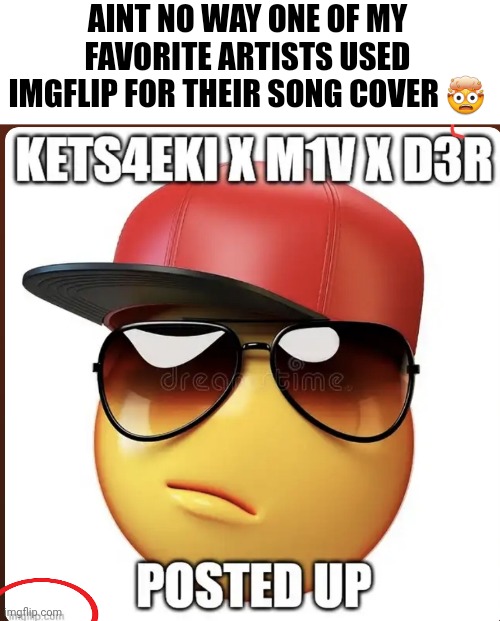 AINT NO WAY ONE OF MY FAVORITE ARTISTS USED IMGFLIP FOR THEIR SONG COVER 🤯 | made w/ Imgflip meme maker