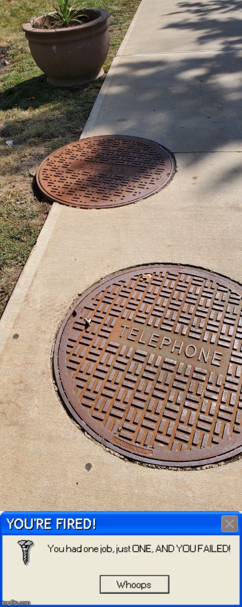 Manhole | image tagged in you're fired,you had one job,manhole,sewer,sidewalk,memes | made w/ Imgflip meme maker