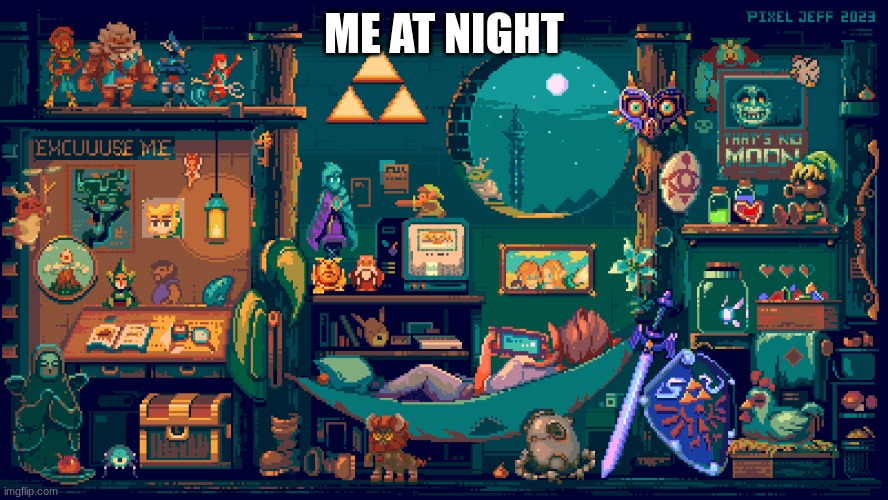 zelda | ME AT NIGHT | image tagged in gaming | made w/ Imgflip meme maker