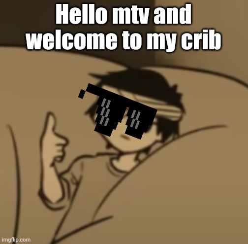 Omori thumbs-up | Hello mtv and welcome to my crib | image tagged in omori thumbs-up | made w/ Imgflip meme maker