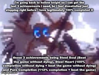 how long do y'all think it'll take me to get Steel Heart | i'm going back to hollow knight so i can get the last 3 achievements i need, bc i feel dissatisfied just stopping right before i have legitimately 100% completed it; those 3 achievements being Steel Soul (Beat the game without dying), Steel Heart (100% completion without dying + beat the game without dying) and Pure Completion (112% completion + beat the game) | image tagged in anarchy | made w/ Imgflip meme maker