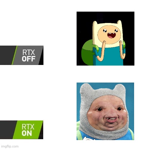 Finn | image tagged in rtx,finn,adventure time,rtx on and off,memes,meme | made w/ Imgflip meme maker