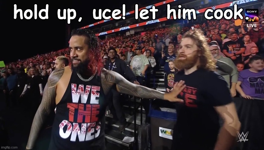 hold up, uce! let him cook! | image tagged in jimmy and sami let him cook | made w/ Imgflip meme maker