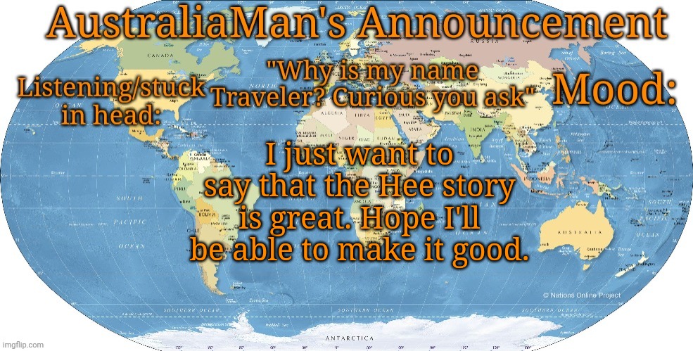 Australia announcement | I just want to say that the Hee story is great. Hope I'll be able to make it good. | image tagged in australia announcement | made w/ Imgflip meme maker
