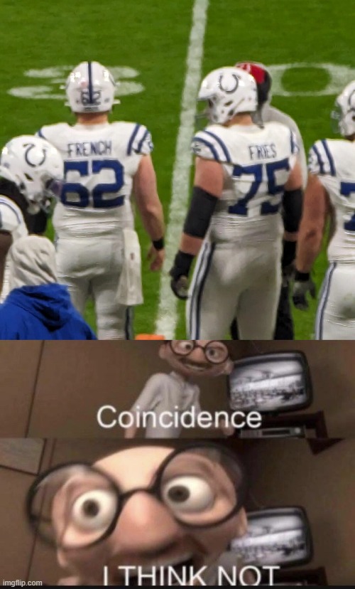 coincidence i think not | image tagged in coincidence i think not | made w/ Imgflip meme maker