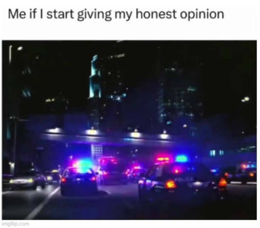 Shitpost #7 | image tagged in police,intrusive thoughts,memes,gifs,funny,shitpost | made w/ Imgflip meme maker
