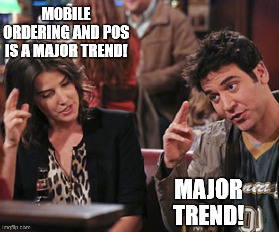 Major Salute How I met your mother | MOBILE ORDERING AND POS IS A MAJOR TREND! MAJOR TREND! | image tagged in major salute how i met your mother | made w/ Imgflip meme maker
