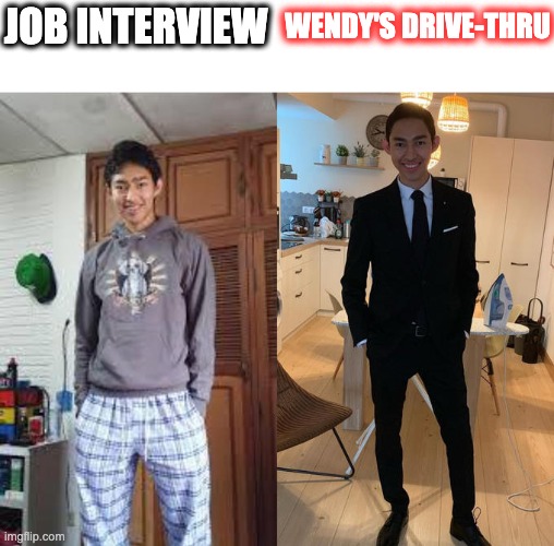 Follow me for more life advice | JOB INTERVIEW; WENDY'S DRIVE-THRU | image tagged in fernanfloo dresses up | made w/ Imgflip meme maker