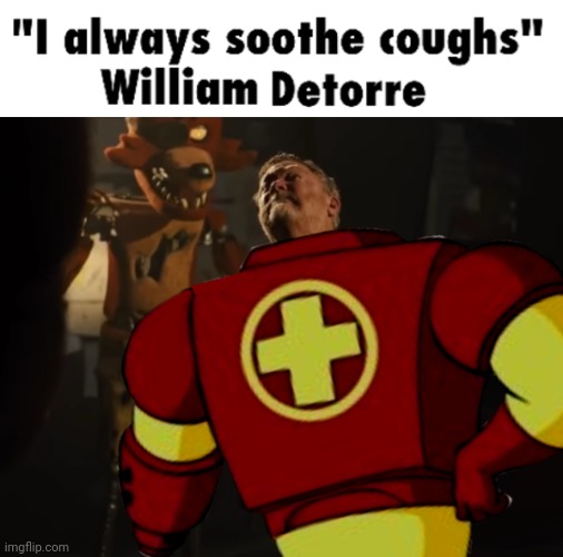 ''I always soothe coughs''- william detorre | image tagged in ''i always soothe coughs''- william detorre | made w/ Imgflip meme maker