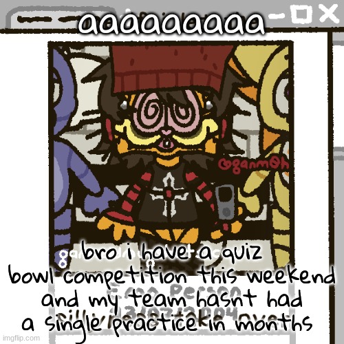 the squid game reality show is crazy man | aaaaaaaaa; bro i have a quiz bowl competition this weekend and my team hasnt had a single practice in months | image tagged in i luv fnaf guys | made w/ Imgflip meme maker