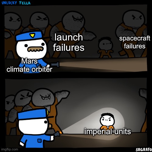 nasa: *lands on moon* also nasa: | spacecraft failures; launch failures; Mars climate orbiter; imperial units | image tagged in memes,nasa,funny,mars,failure,flashlight pointed at child | made w/ Imgflip meme maker