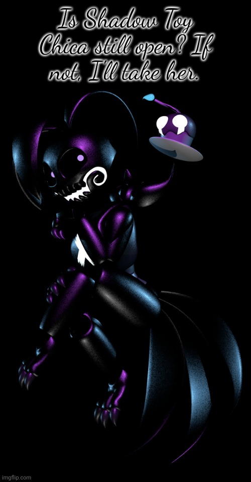 ??????????????????????????????????????????????????????????????????????? | Is Shadow Toy Chica still open? If not, I'll take her. | image tagged in shadow toy chica render 2 | made w/ Imgflip meme maker