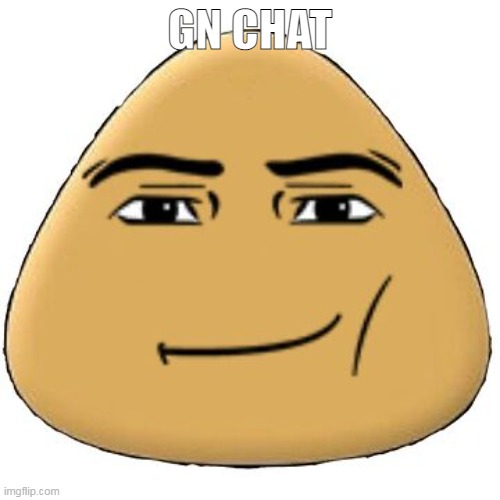 bagel knock off signing out | GN CHAT | made w/ Imgflip meme maker