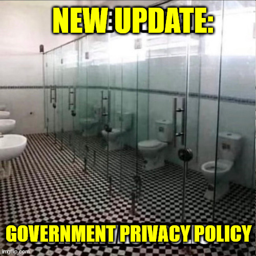 NEW UPDATE:; GOVERNMENT PRIVACY POLICY | made w/ Imgflip meme maker