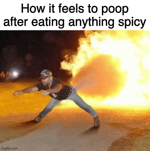 It goes in tasty and comes out angry | How it feels to poop after eating anything spicy | image tagged in taco bell strikes again,taco bell,memes | made w/ Imgflip meme maker