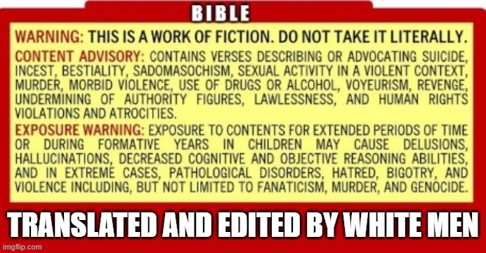 Bible White Men | TRANSLATED AND EDITED BY WHITE MEN | image tagged in bible,books,banned books,moms for liberty,maga | made w/ Imgflip meme maker
