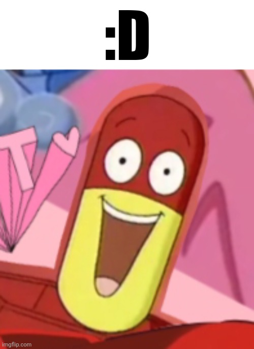 :D | made w/ Imgflip meme maker