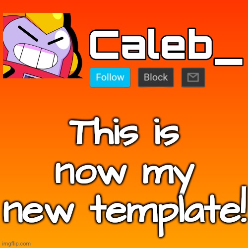 Caleb_ 3rd Announcement Template | This is now my new template! | image tagged in caleb_ 3rd announcement template | made w/ Imgflip meme maker