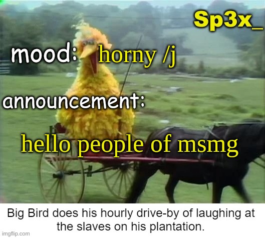 hi new temp | horny /j; hello people of msmg | image tagged in sp3x_ announcement v3 | made w/ Imgflip meme maker
