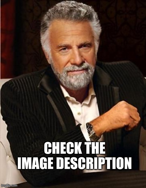 i don't always | CHECK THE IMAGE DESCRIPTION | image tagged in i don't always | made w/ Imgflip meme maker