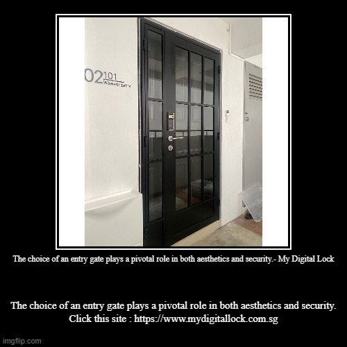 The choice of an entry gate plays a pivotal role in both aesthetics and security.- My Digital Lock | The choice of an entry gate plays a piv | image tagged in funny,demotivationals | made w/ Imgflip demotivational maker