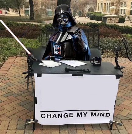 High Quality Change My Mind - Darth Vader Blank Meme Template