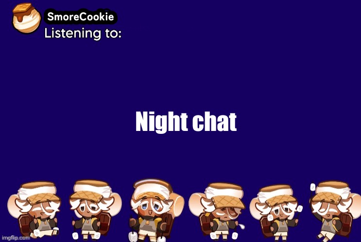 SmoreCookie announcement template v2 (thanks Banditos) | Night chat | image tagged in smorecookie announcement template v2 thanks banditos | made w/ Imgflip meme maker