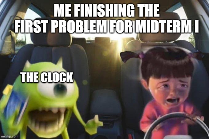 Crying boo with Bob shouting | ME FINISHING THE FIRST PROBLEM FOR MIDTERM I; THE CLOCK | image tagged in crying boo with bob shouting | made w/ Imgflip meme maker