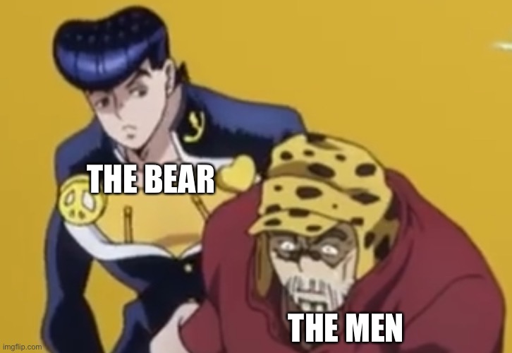 Old Joseph and josuke | THE BEAR THE MEN | image tagged in old joseph and josuke | made w/ Imgflip meme maker