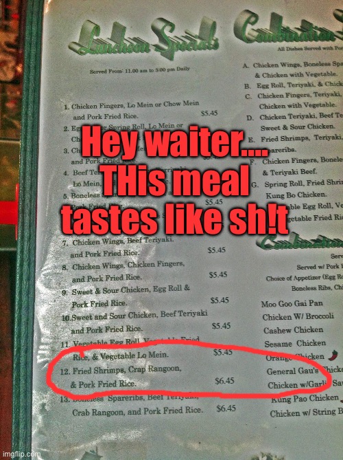 I personally took the photo of this menu I visited | Hey waiter…. THis meal tastes like sh!t | image tagged in chinese food | made w/ Imgflip meme maker