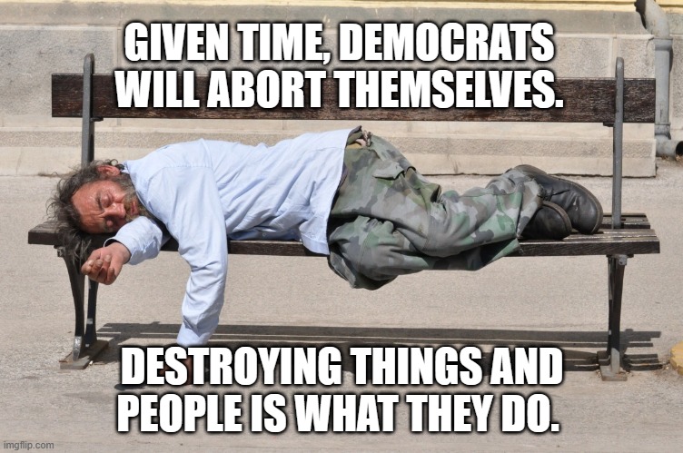 Mean ol Republicans need to respect our rights | GIVEN TIME, DEMOCRATS WILL ABORT THEMSELVES. DESTROYING THINGS AND PEOPLE IS WHAT THEY DO. | image tagged in drug addict,self destructive democrats,democrat war on america,cause meet effect,pro drug democrats,no one will miss you | made w/ Imgflip meme maker